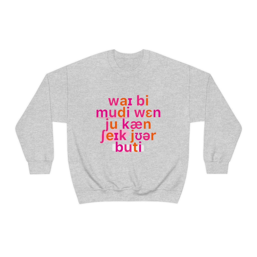 Why Be Moody When You Can Shake Your Booty (IPA) Crewneck