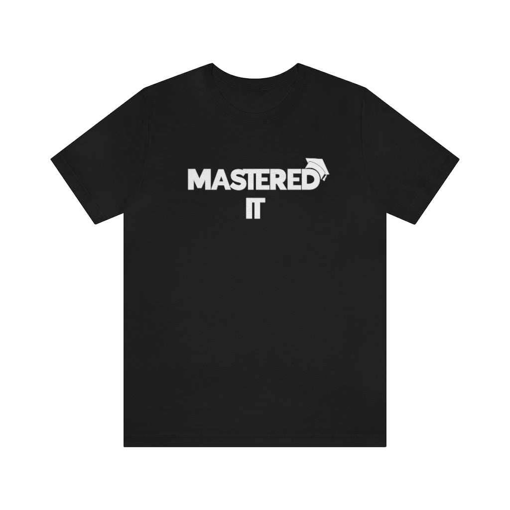 Mastered It Tee