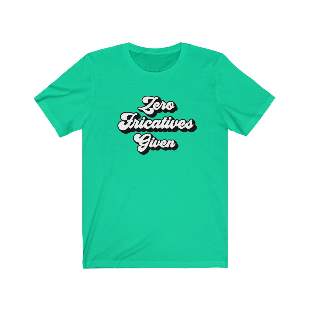 Zero Fricatives Given Tee