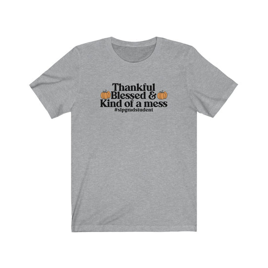 Thankful, Blessed and Kind of A Mess Tee