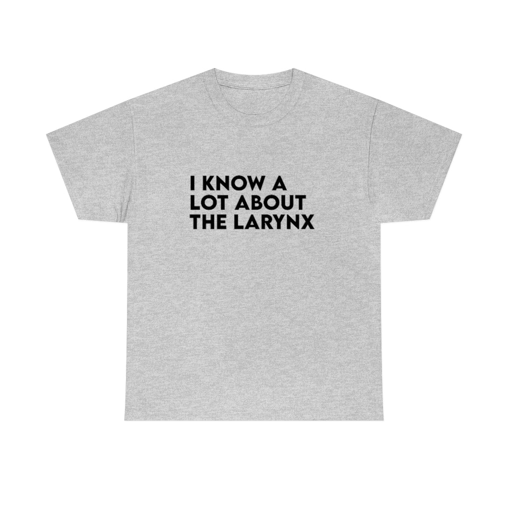 I Know A Lot About the Larynx Tee