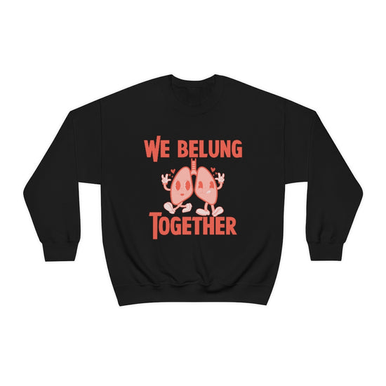 We BeLUNG Together Crewneck