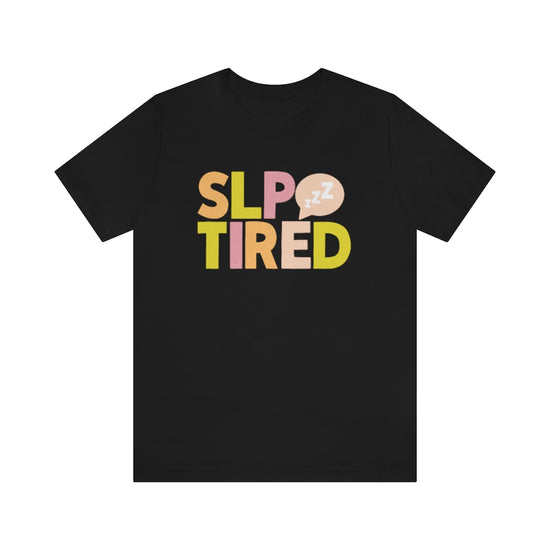 SLP Tired Tee