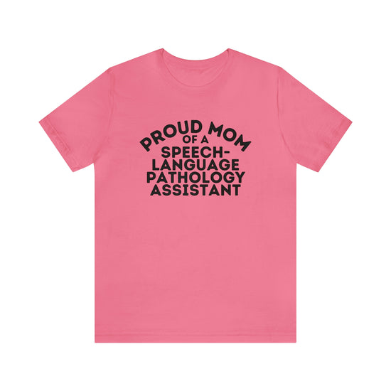 Proud Mom of a Speech-Language Pathology Assistant Tee (SLPA)