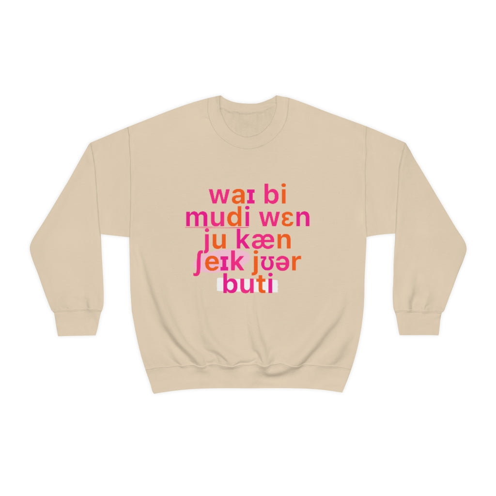 Why Be Moody When You Can Shake Your Booty (IPA) Crewneck