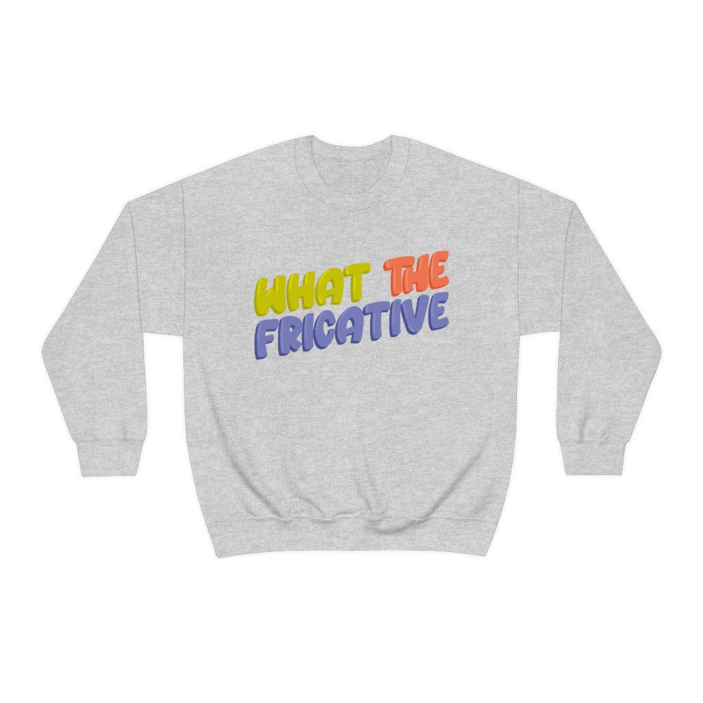 What the Fricative Crewneck