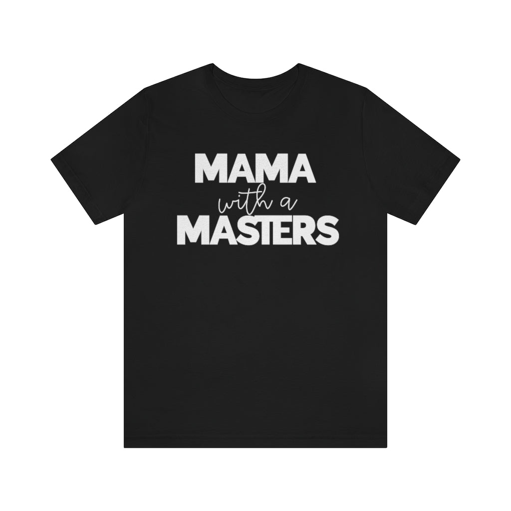 Mama With A Masters Tee