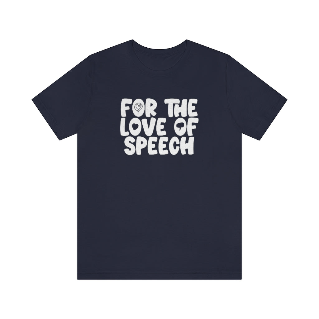 For The Love of Speech Tee