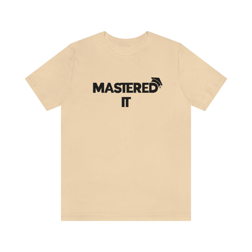 Mastered It Tee