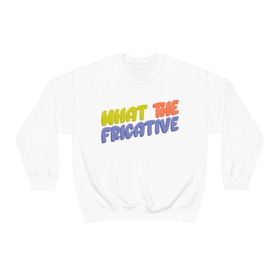 What the Fricative Crewneck