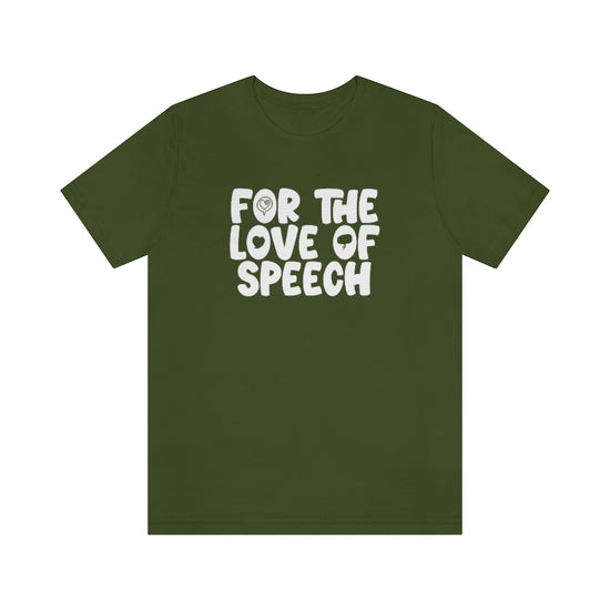 For The Love of Speech Tee