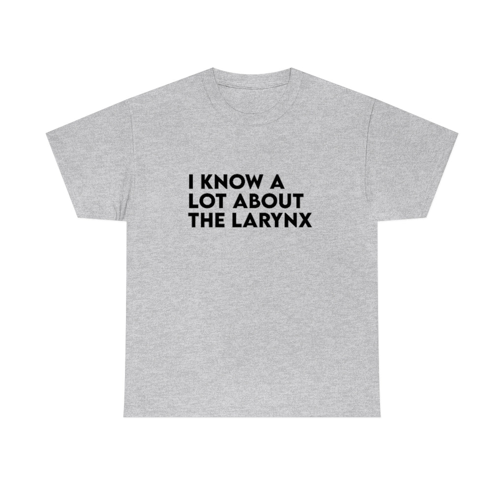 I Know A Lot About the Larynx Tee