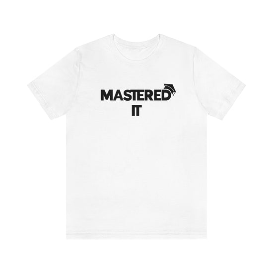 Mastered It Tee