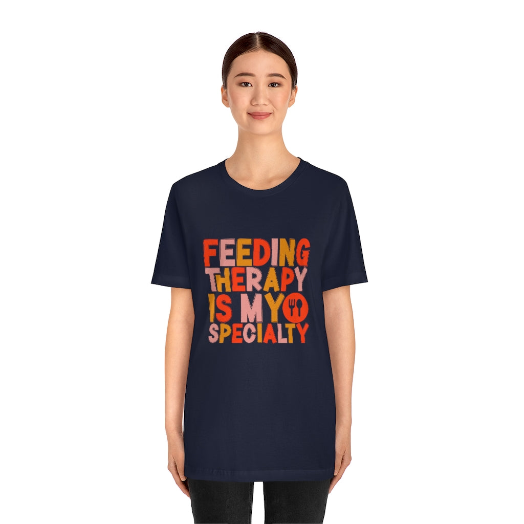 Feeding Therapy is my Specialty Tee