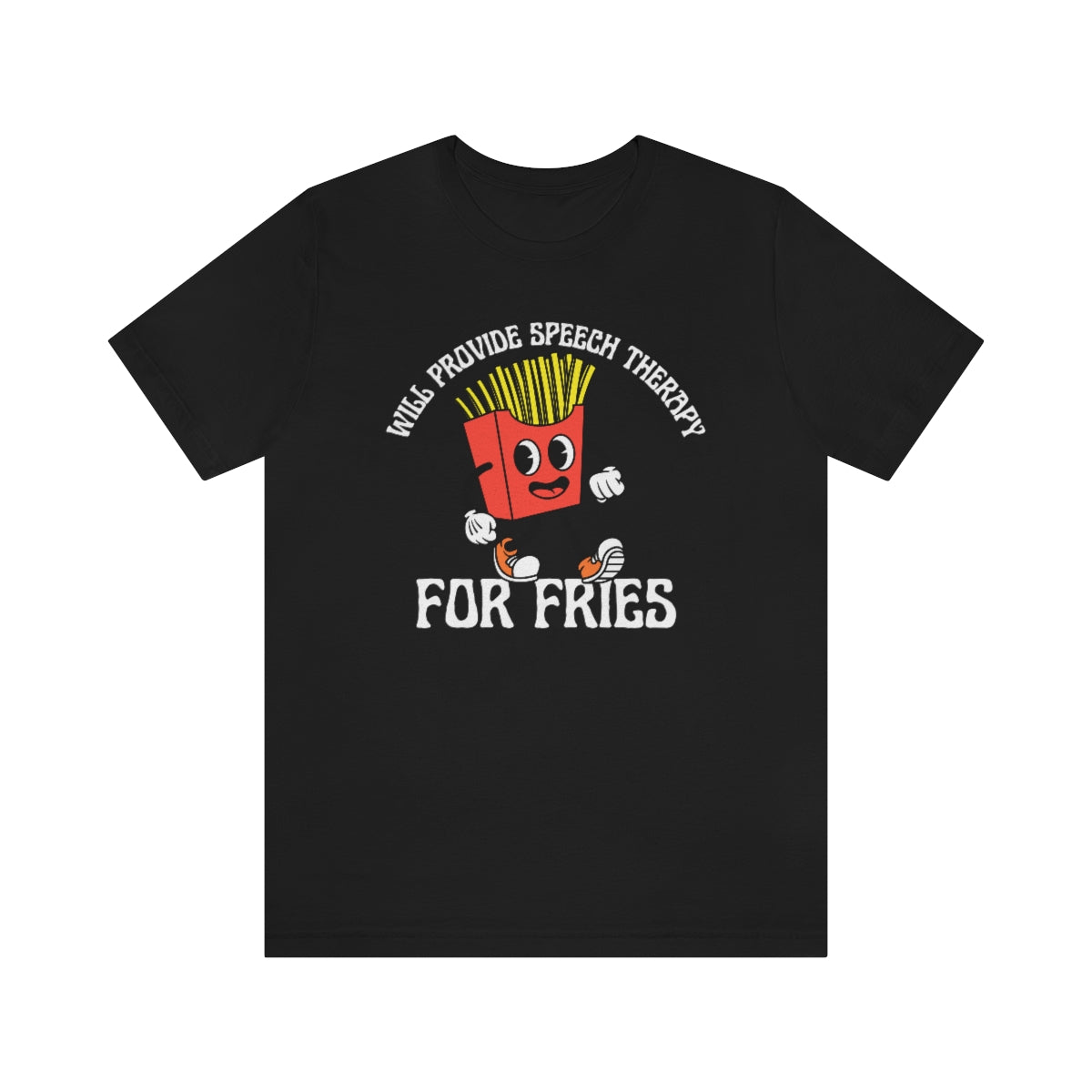 Will Provide Speech Therapy For Fries Tee