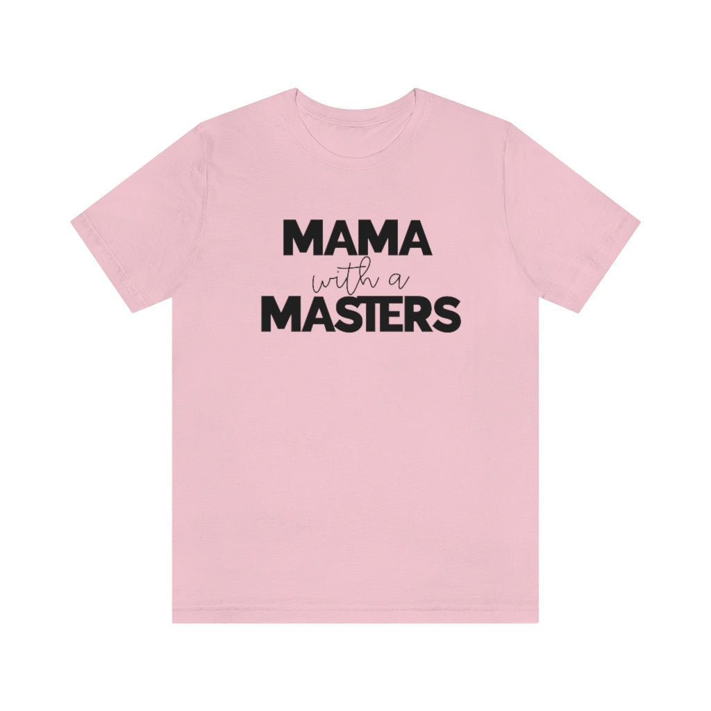 Mama With A Masters Tee