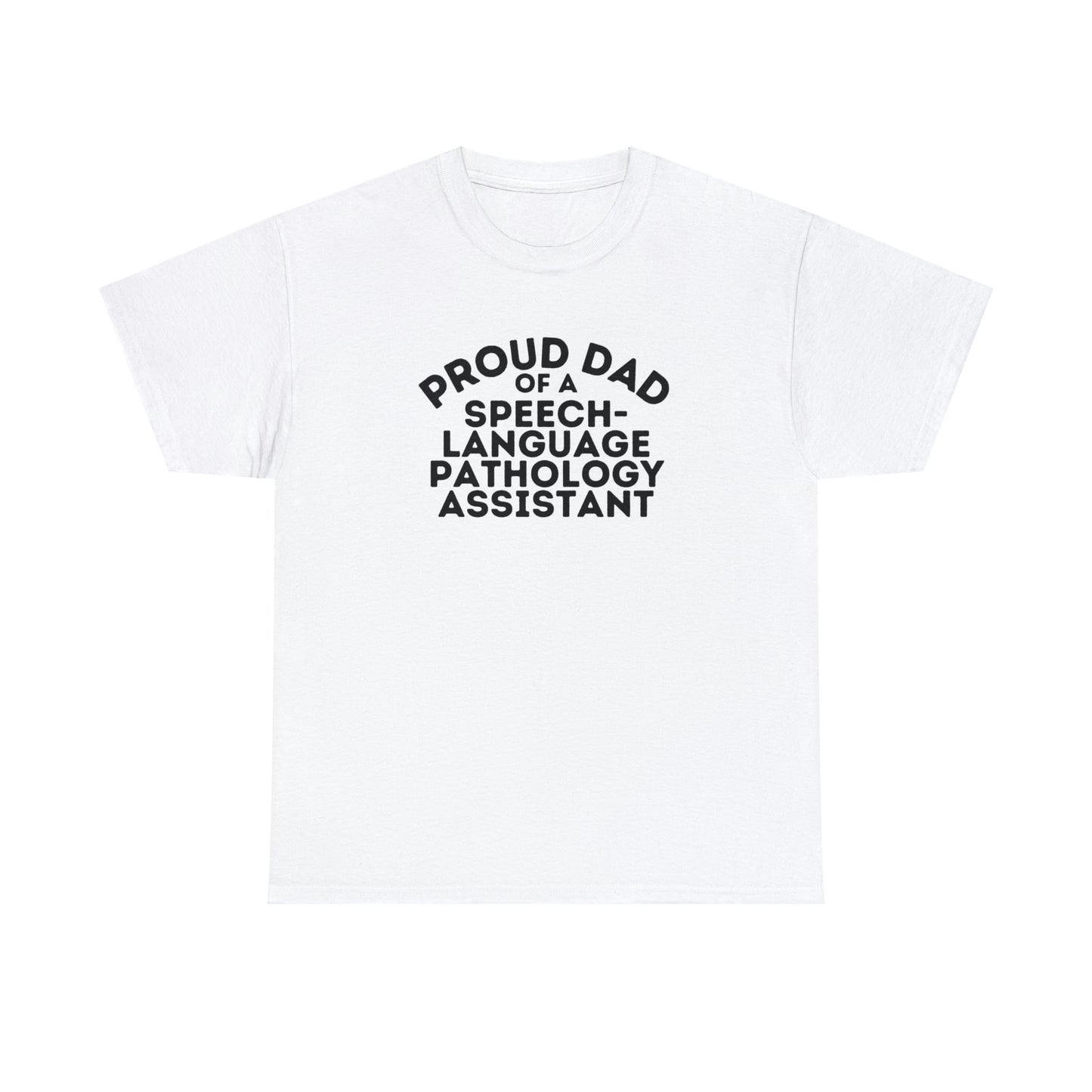 Proud Dad of a Speech-Language Pathology Assistant (SLPA) Tee