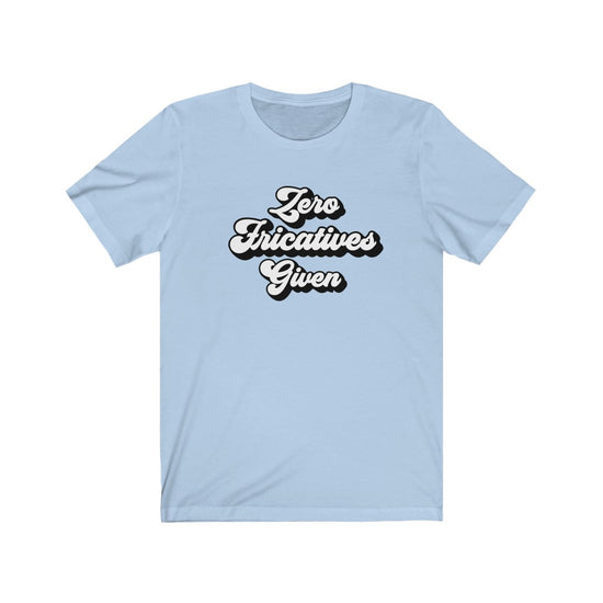 Zero Fricatives Given Tee