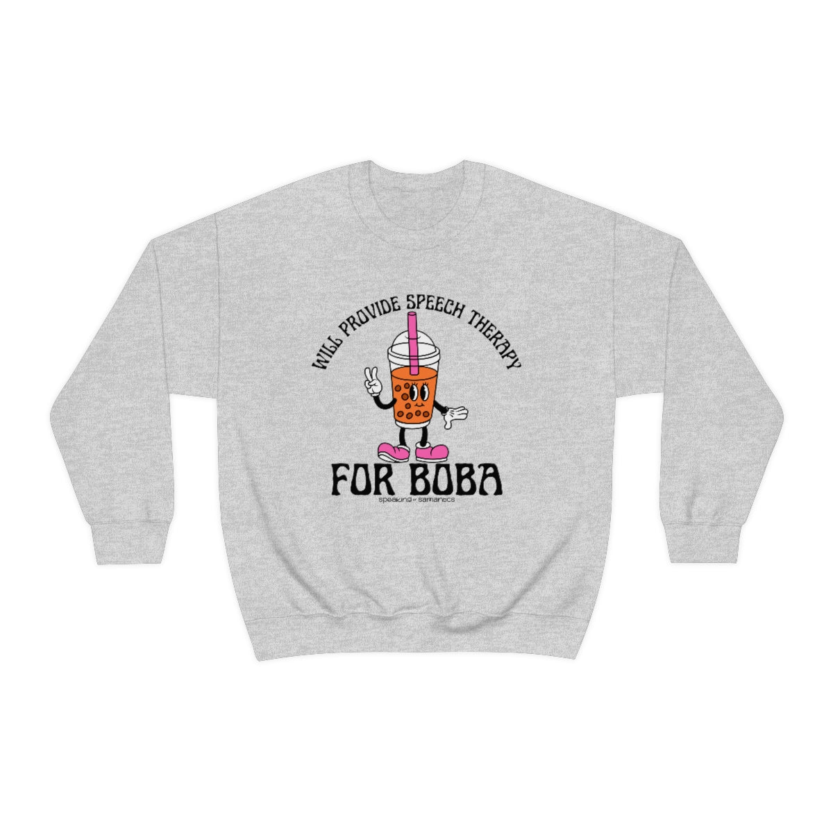 Will Provide Speech Therapy For Boba Crewneck