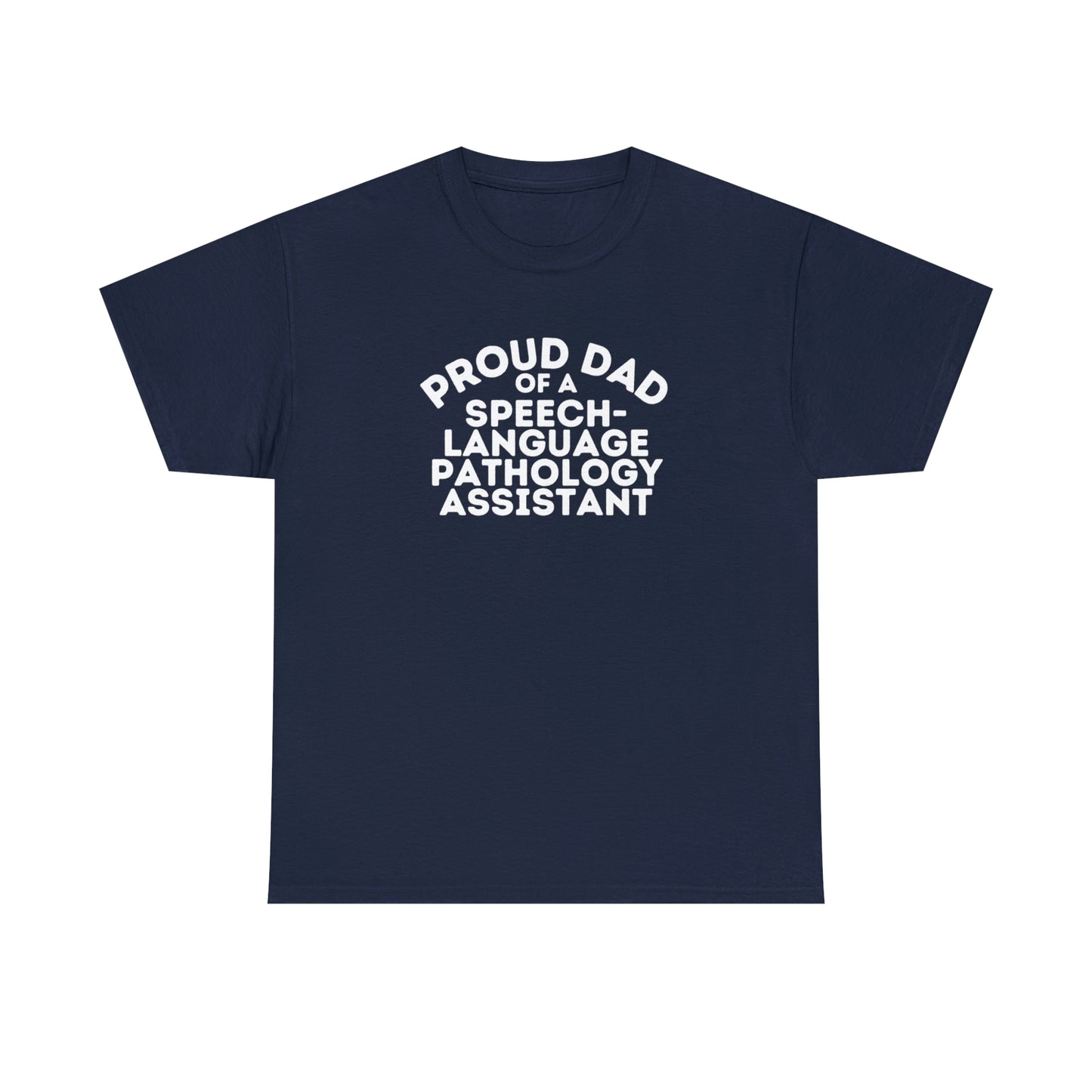 Proud Dad of a Speech-Language Pathology Assistant (SLPA) Tee