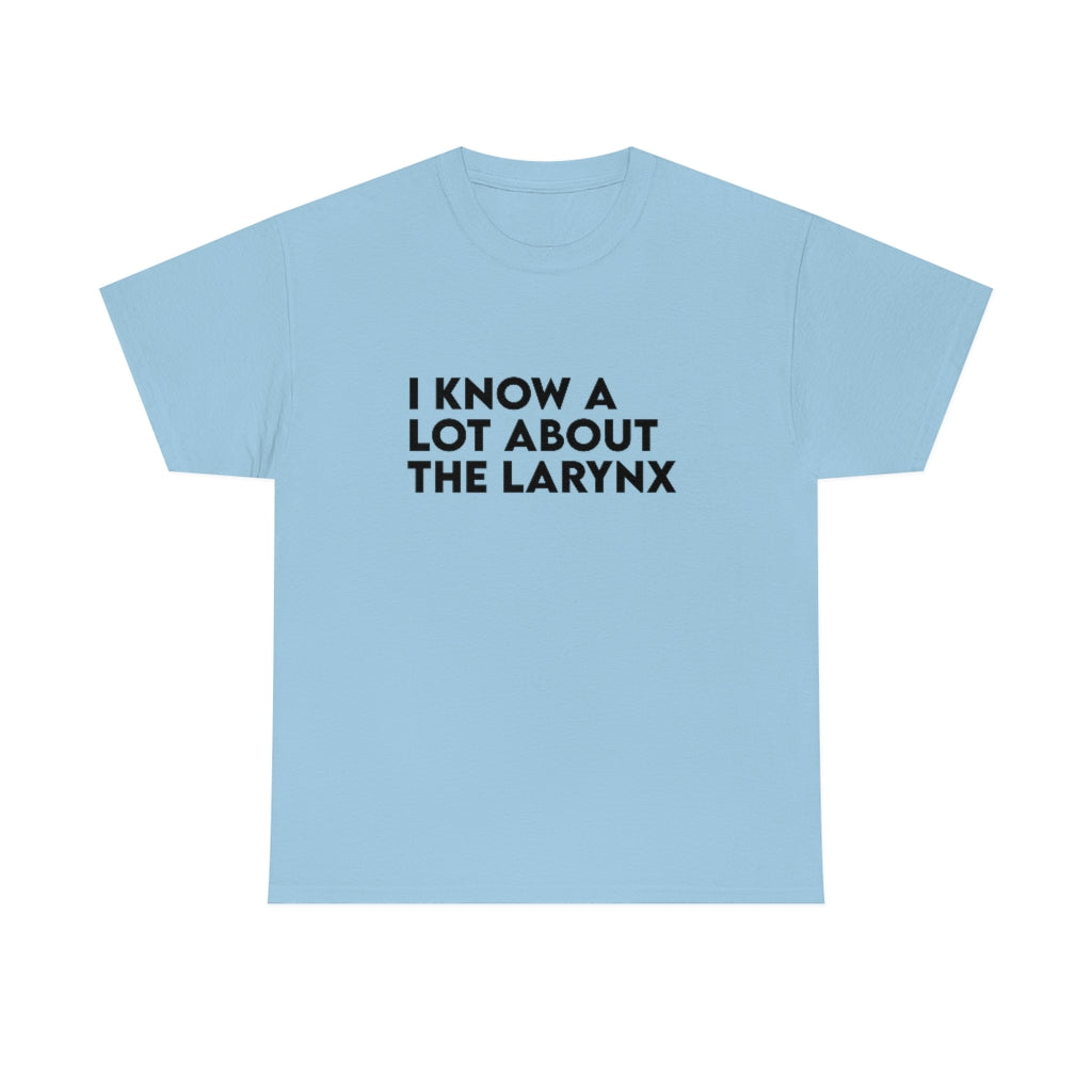 I Know A Lot About the Larynx Tee