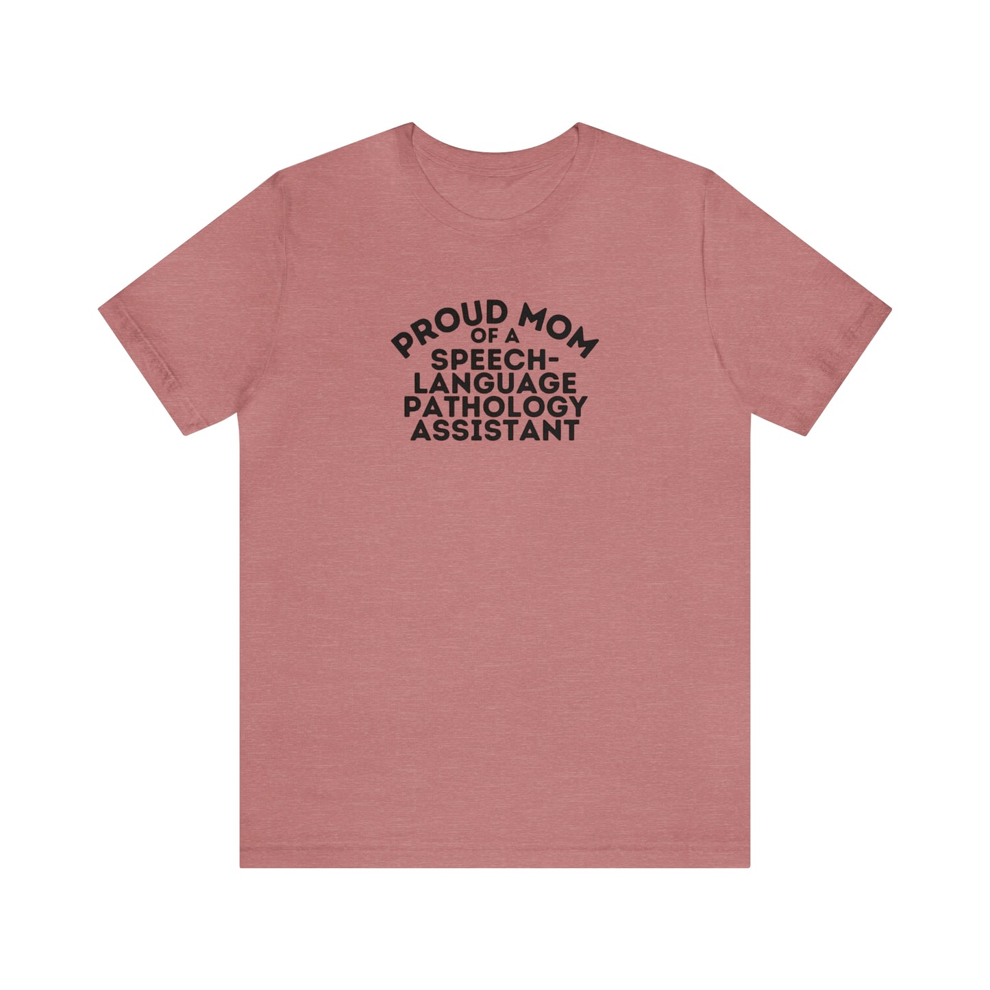 Proud Mom of a Speech-Language Pathology Assistant Tee (SLPA)