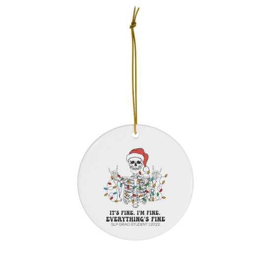 Everything Is Fine SLP Grad Ornament