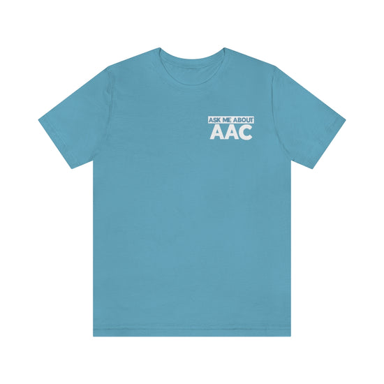 Ask Me About AAC Tee