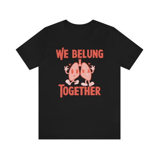 We BeLUNG Together Tee