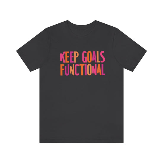 Keep Goals Functional Tee