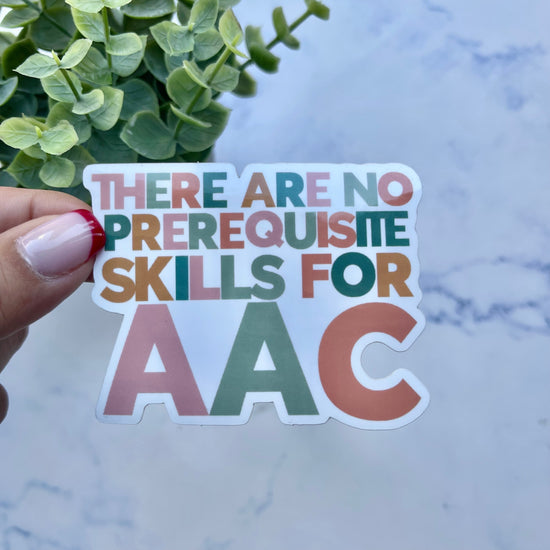 There Are No Prerequisite Skills For AAC Sticker