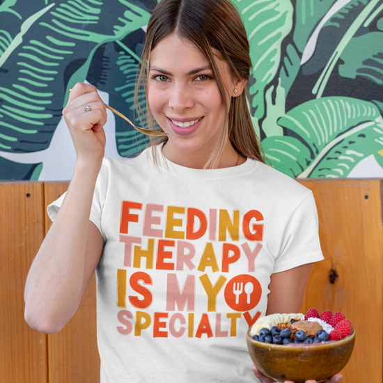 Feeding Therapy is my Specialty Tee