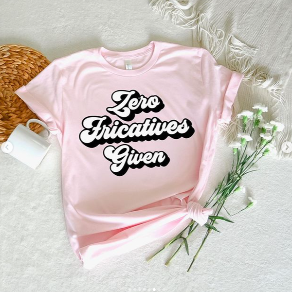 Zero Fricatives Given Tee