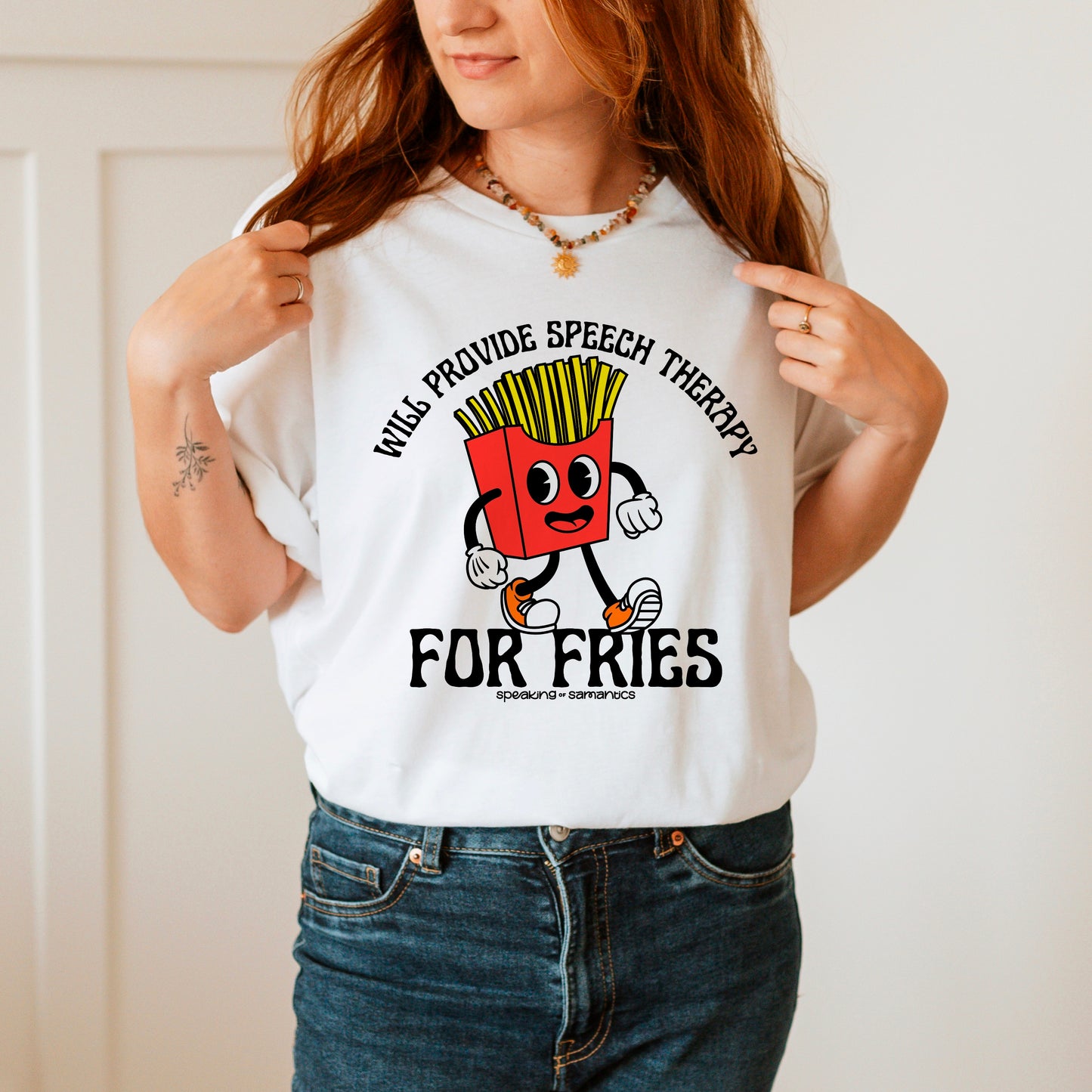 Will Provide Speech Therapy For Fries Tee