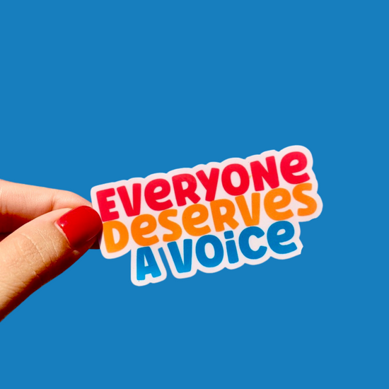 Everyone Deserves A Voice Sticker