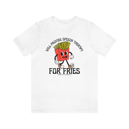 Will Provide Speech Therapy For Fries Tee