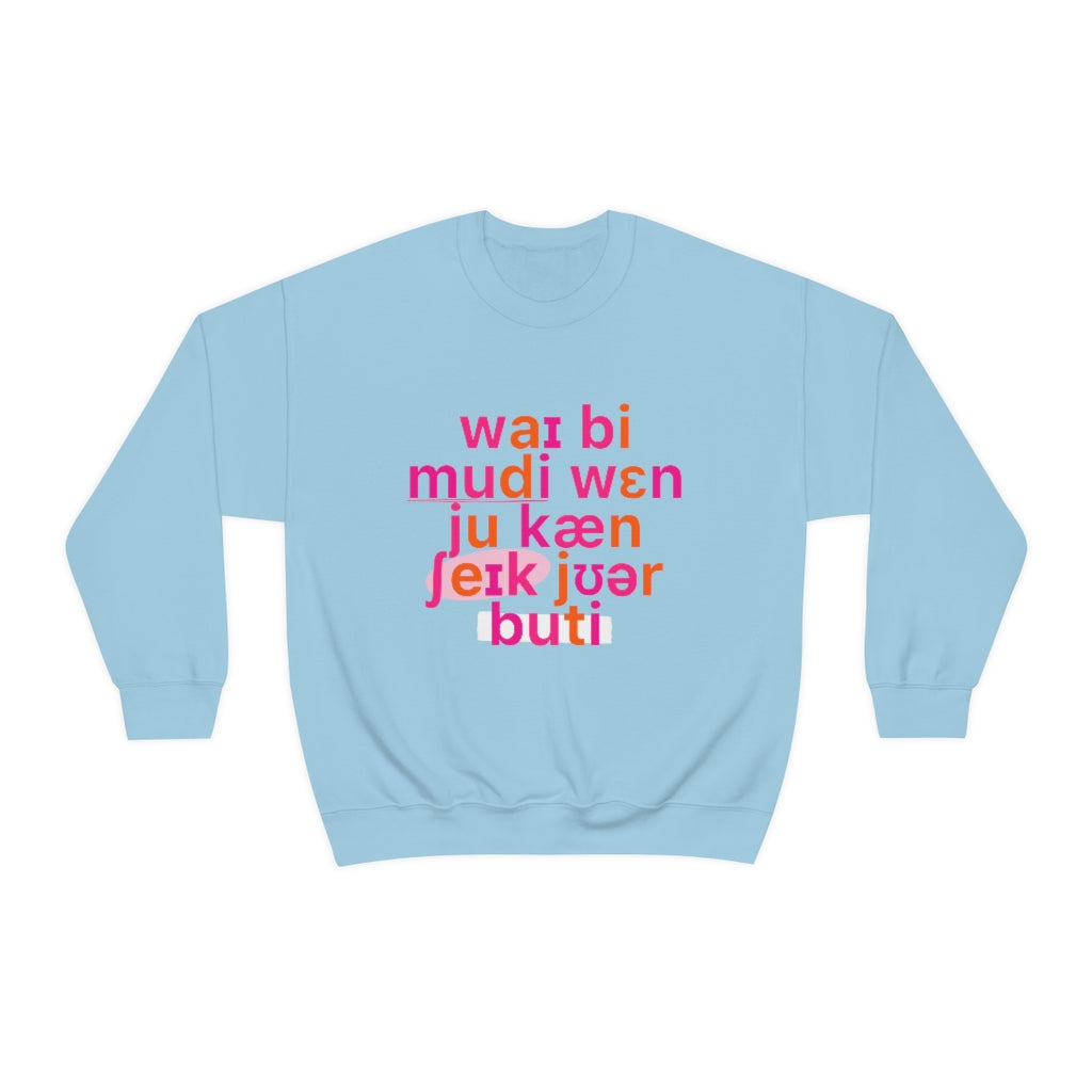 Why Be Moody When You Can Shake Your Booty (IPA) Crewneck