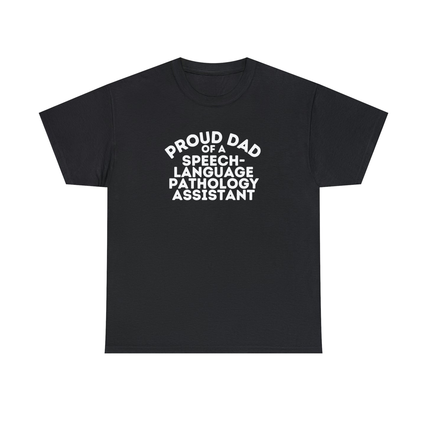 Proud Dad of a Speech-Language Pathology Assistant (SLPA) Tee