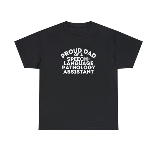 Proud Dad of a Speech-Language Pathology Assistant (SLPA) Tee