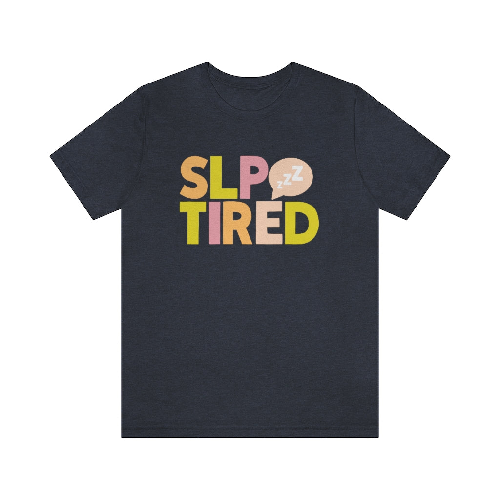 SLP Tired Tee