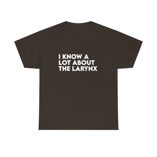 I Know A Lot About the Larynx Tee