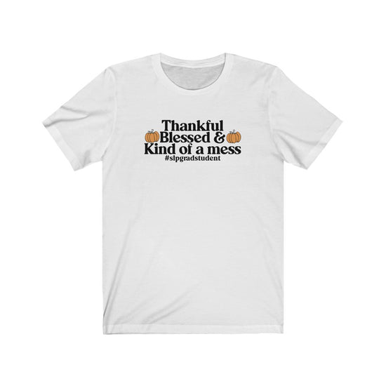 Thankful, Blessed and Kind of A Mess Tee