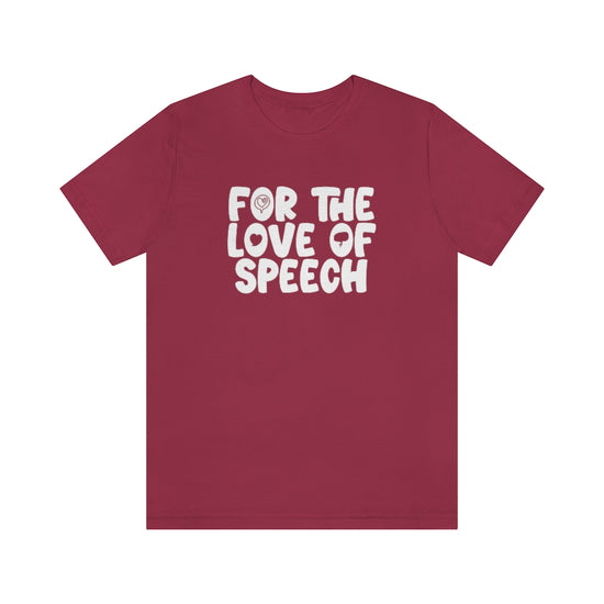 For The Love of Speech Tee