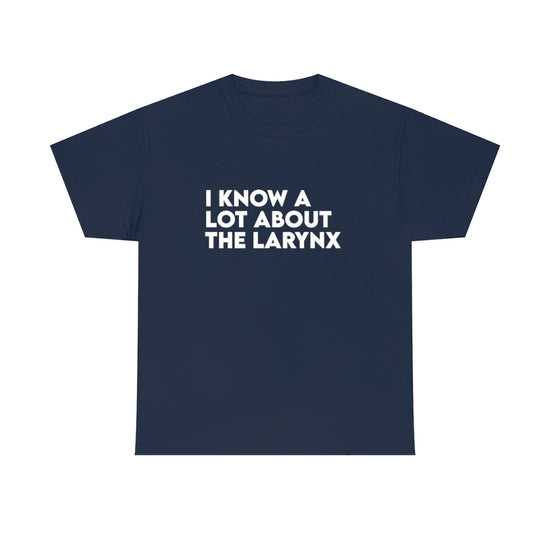 I Know A Lot About the Larynx Tee