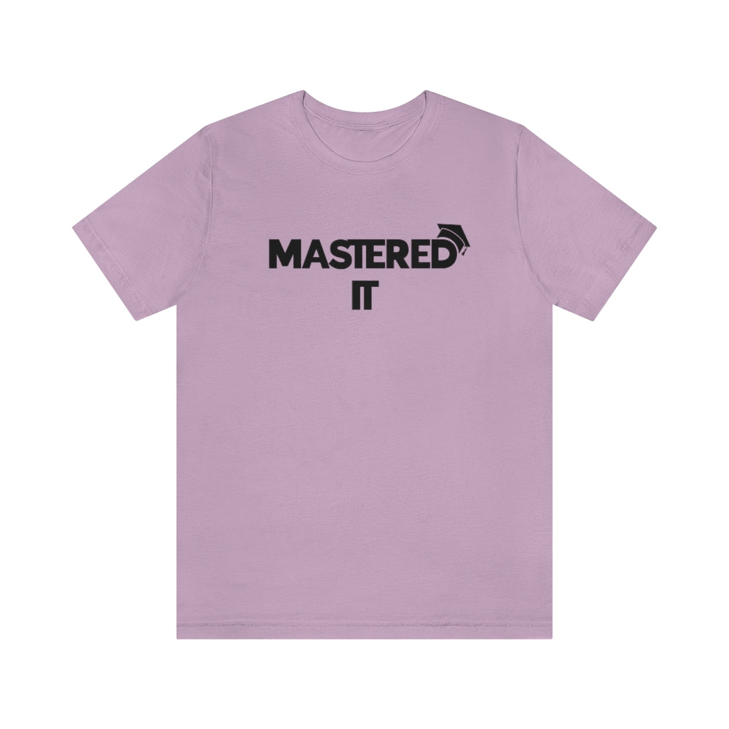 Mastered It Tee