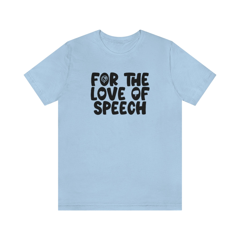 For The Love of Speech Tee