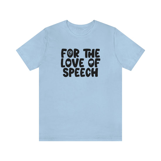 For The Love of Speech Tee