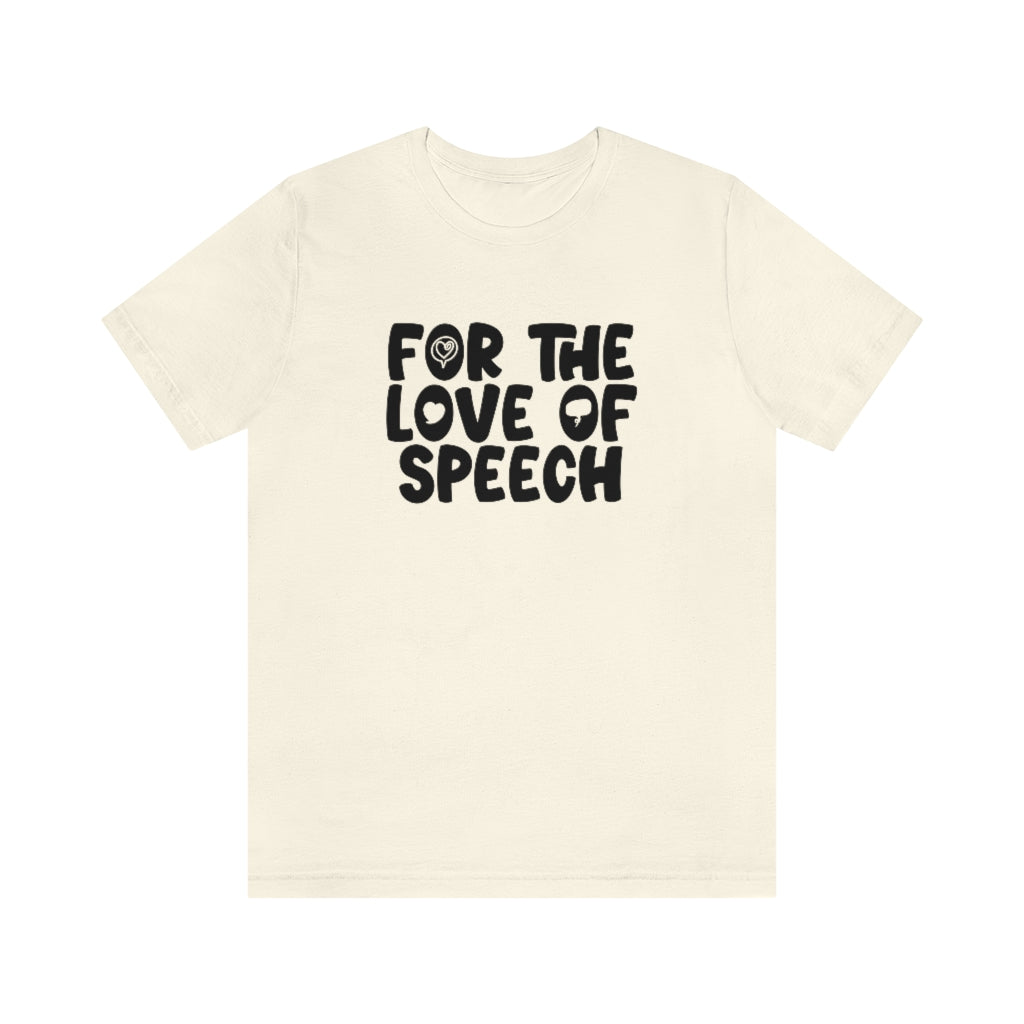 For The Love of Speech Tee