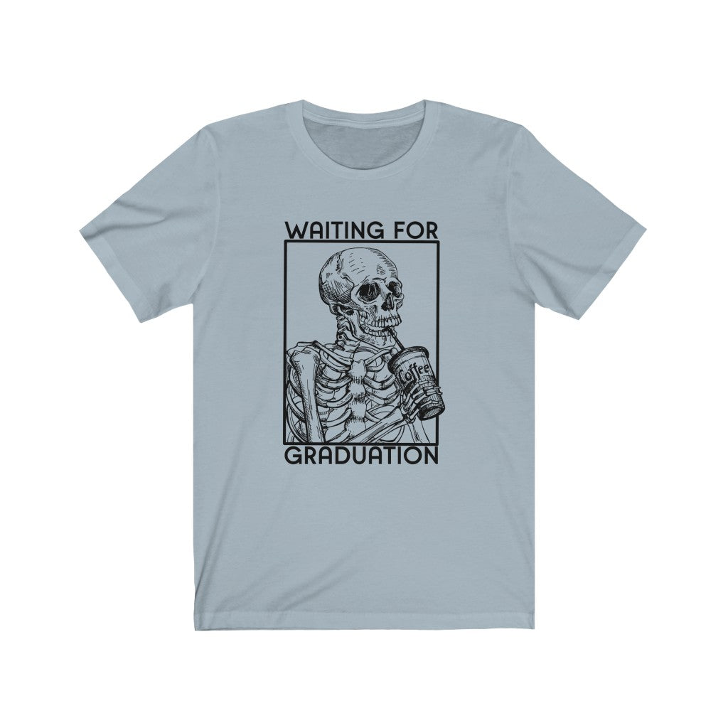 Waiting for Graduation Tee