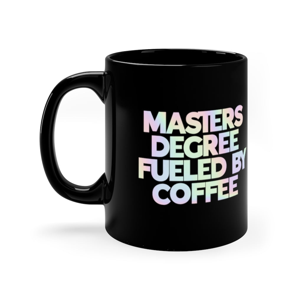 Masters Degree Fueled By Coffee Mug